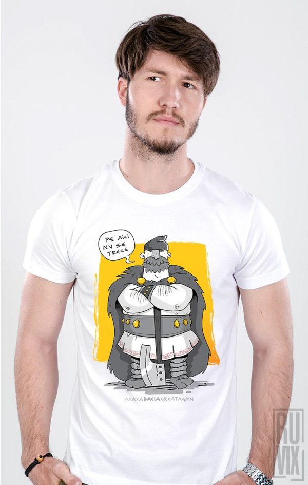 Make Dacia Great Again Shop, Tricou Pe Aici Nu se Trece, ruvix.ro