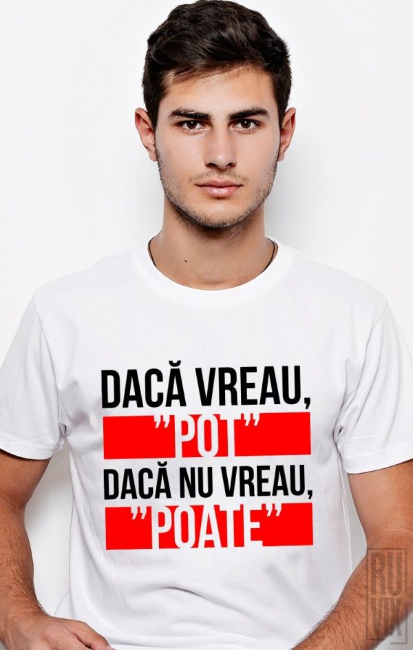 Tricouri cu Mesaje, Tricou Pot Poate, ruvix.ro
