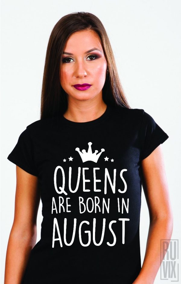 Ocazii, Tricou Queens Are Born in August, ruvix.ro
