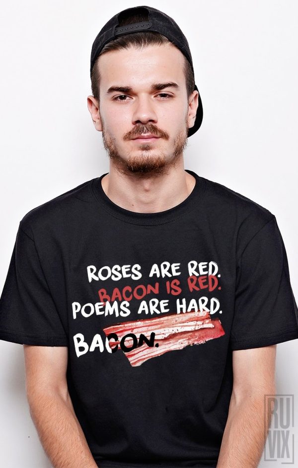 Tricouri cu Mesaje, Tricou Roses and Bacon, ruvix.ro