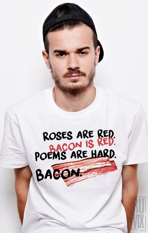 Tricouri cu Mesaje, Tricou Roses and Bacon, ruvix.ro