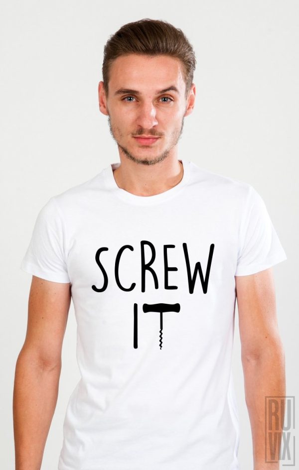 Tricouri cu Mesaje, Tricou Screw It, ruvix.ro