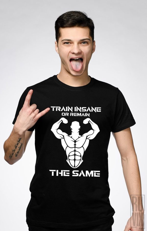 Tricouri cu Mesaje, Tricou Train Insane, ruvix.ro