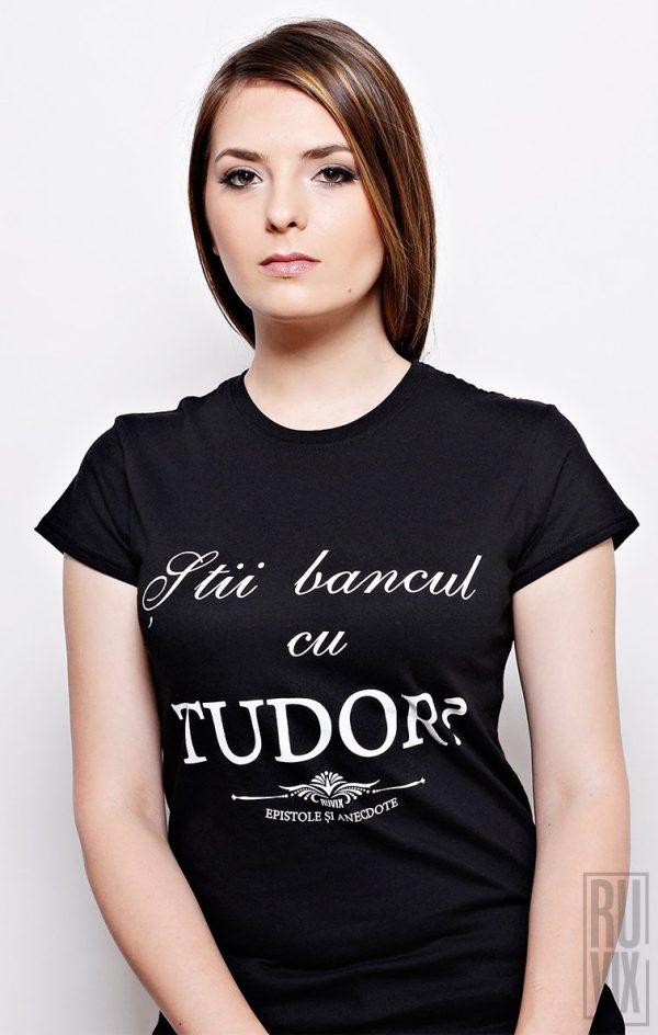 Tricouri cu Mesaje, Tricou Tudor, ruvix.ro