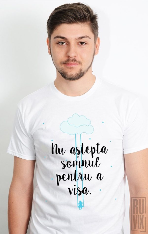 Tricouri cu Mesaje, Tricou Visează, ruvix.ro