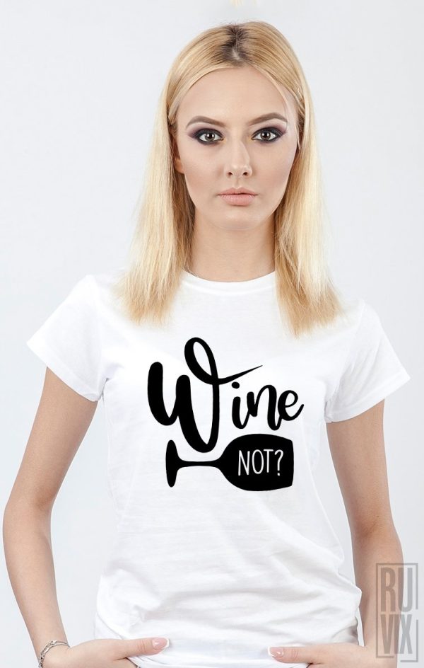 Tricouri cu Mesaje, Tricou Wine Not, ruvix.ro